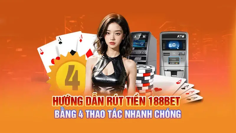 Thao tác rút tiền khá đơn giản, tiện lợi cùng bet thủ